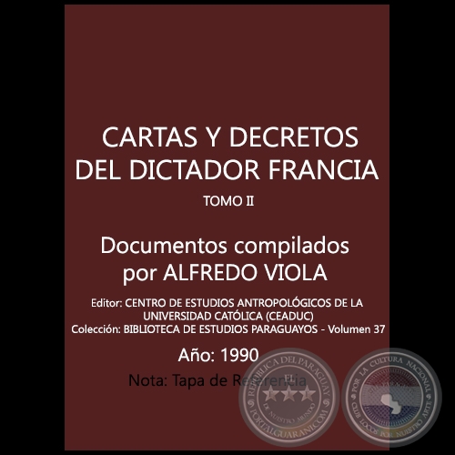 CARTAS Y DECRETOS DEL DICTADOR FRANCIA - TOMO II - Documentos compilados por ALFREDO VIOLA - Ao 1990